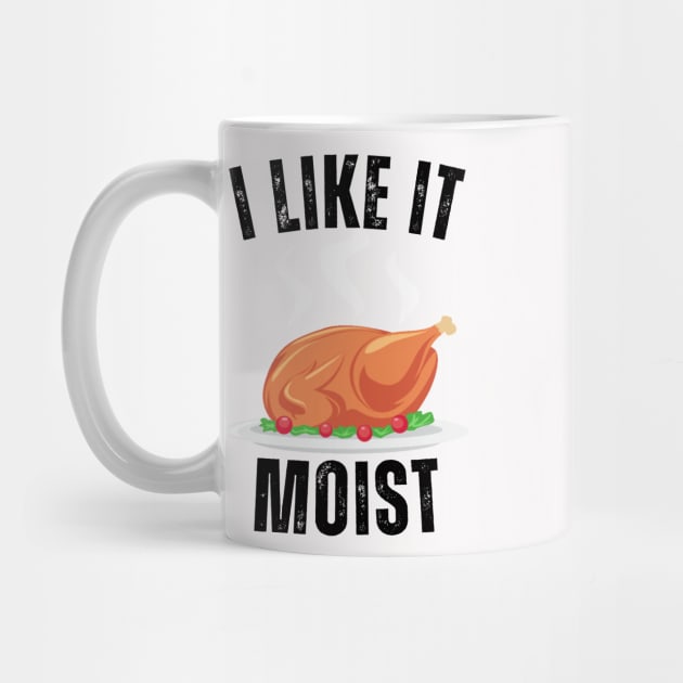 i like it moist funny turkey by Vortex.Merch